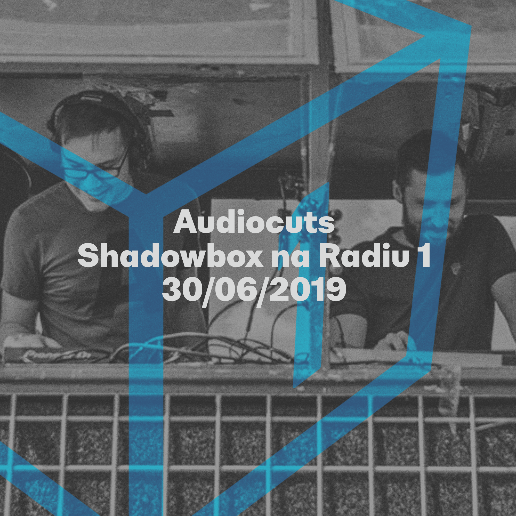Shadowbox @ Radio 1 30/06/2019: Audiocuts Guestmix episode artwork