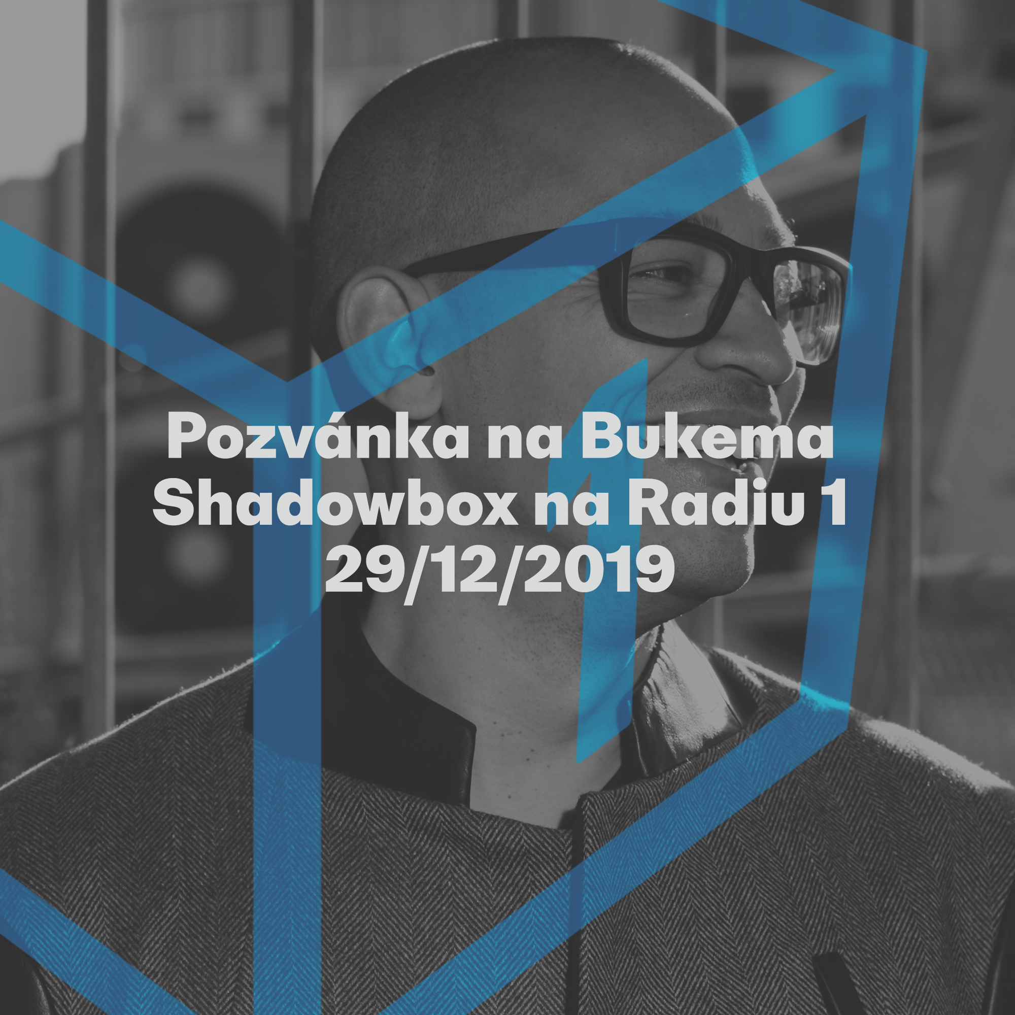 Shadowbox @ Radio 1 29/12/2019: Pozvánka na Bukema episode artwork