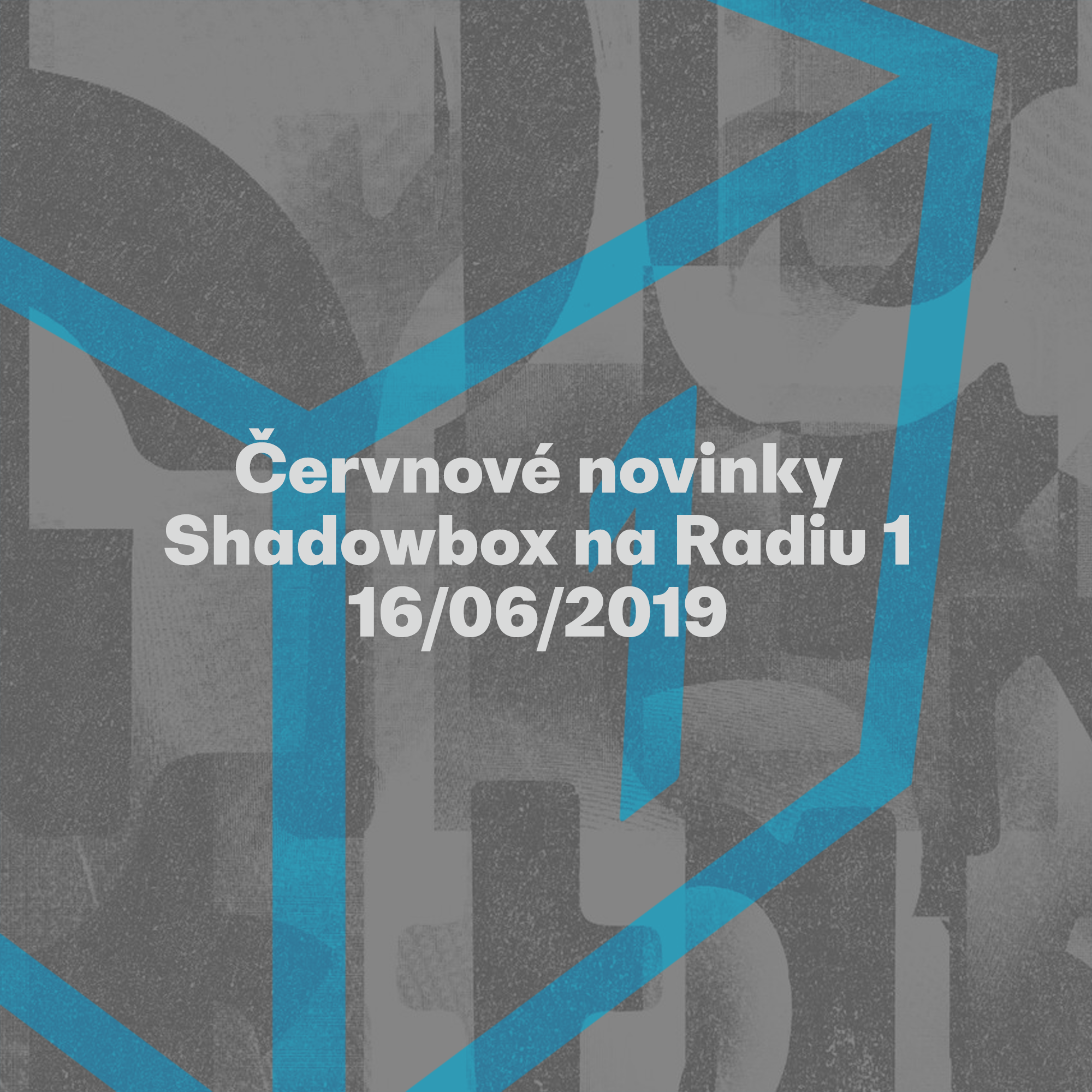 Shadowbox @ Radio 1 16/06/2019 episode artwork