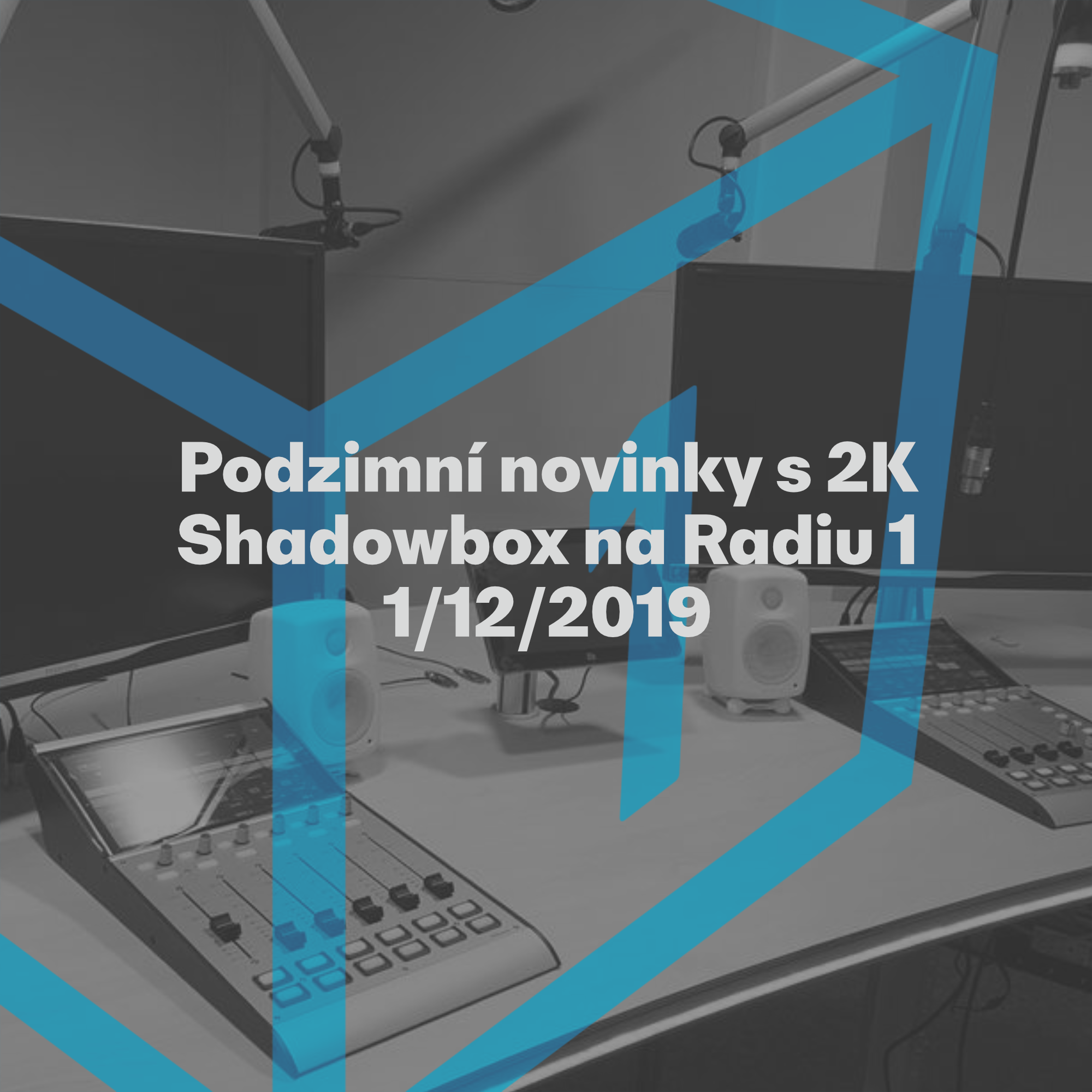 Shadowbox @ Radio 1 01/12/2019: Novinky z nového studia