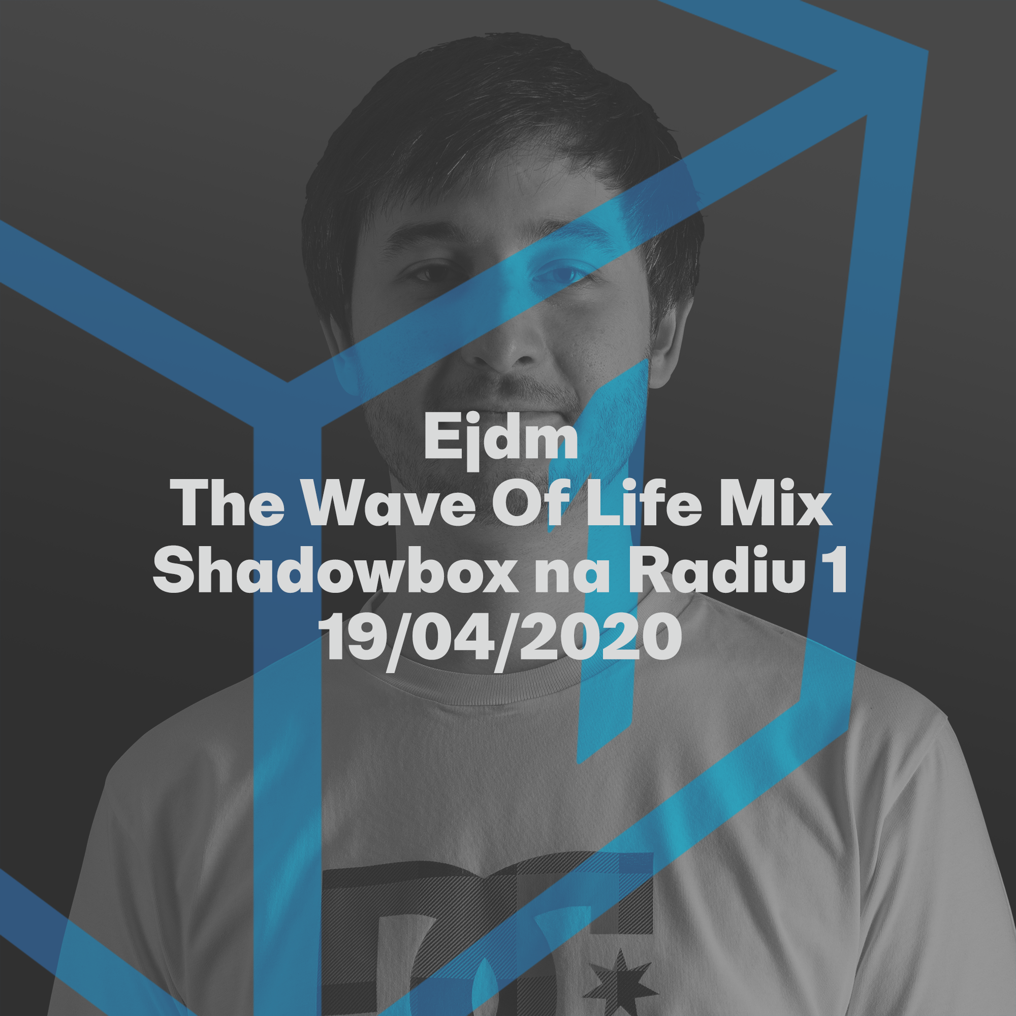 Shadowbox @ Radio 1 19/04/2020: EJDM - Wave Of Life Mix episode artwork