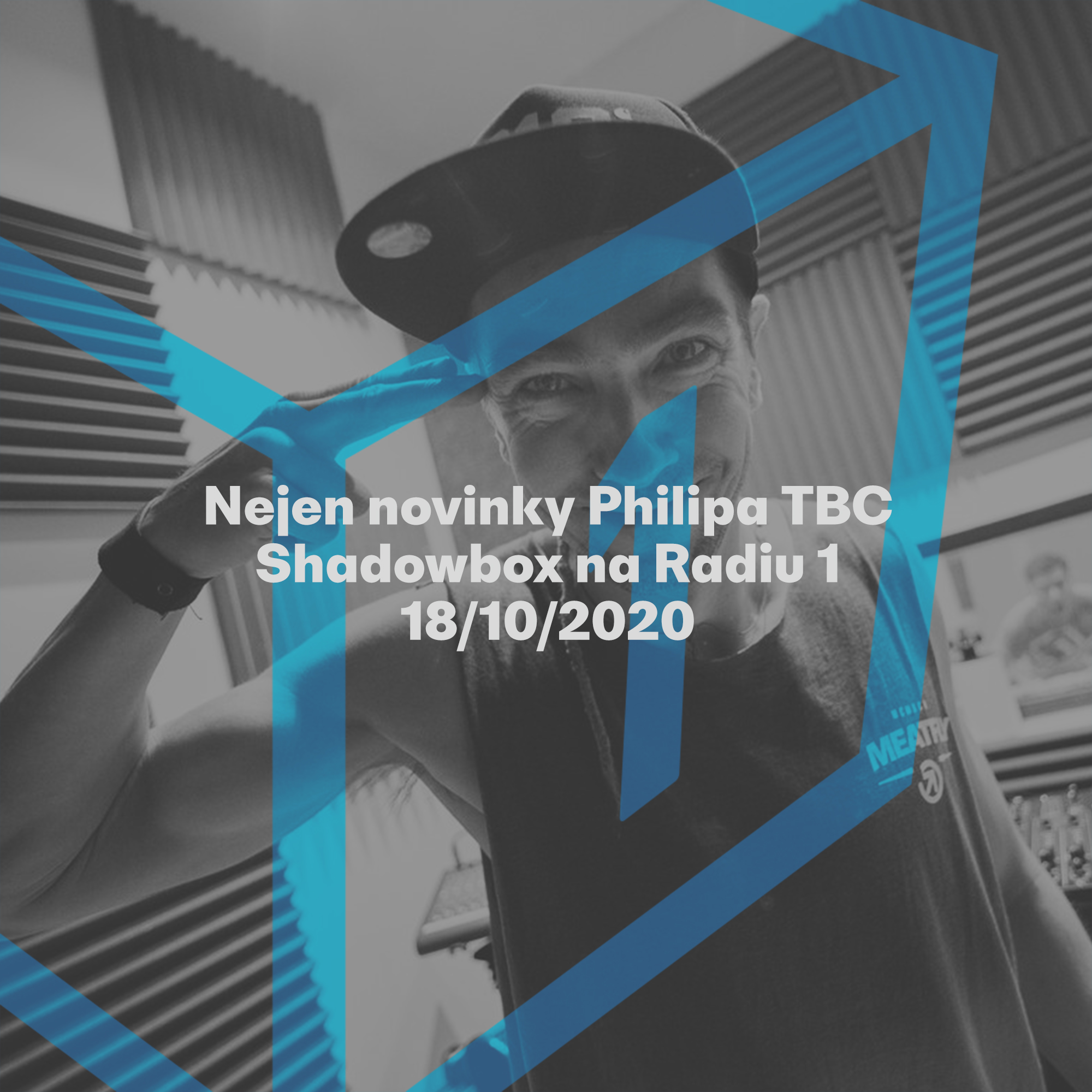 Shadowbox @ Radio 1 18/10/2020: Novinky Philipa TBC