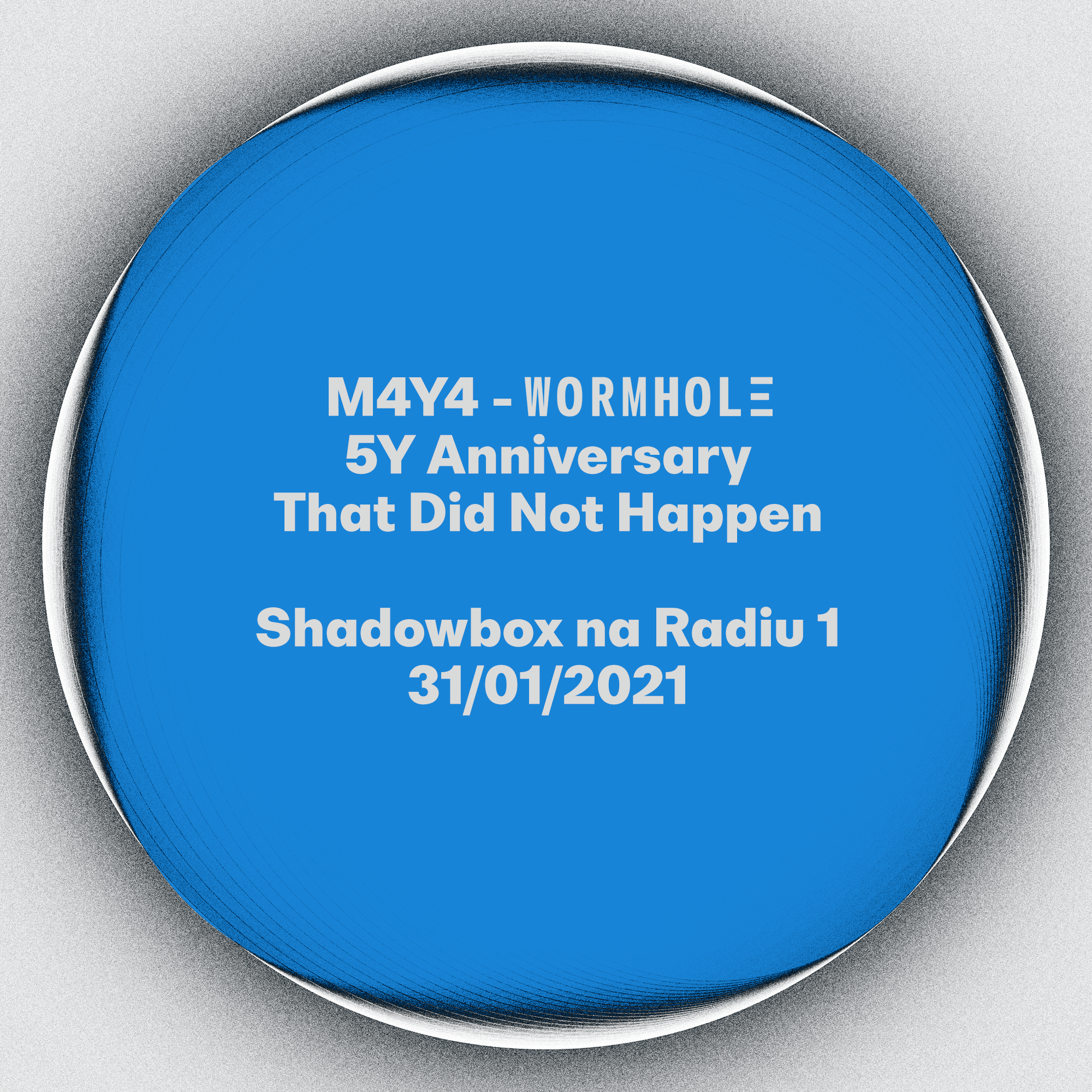 Shadowbox @ Radio 1 31/01/2021: M4Y4 - Wormhole 5Y Anniversary That Did Not Happen episode artwork