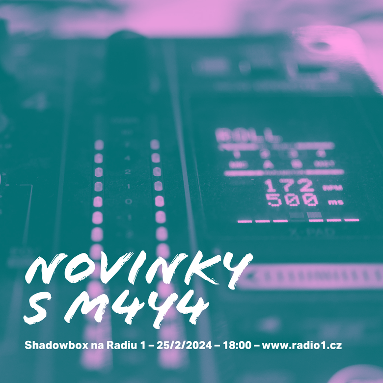 Shadowbox @ Radio 1 25/02/2024: Novinky v mixu od M4Y4