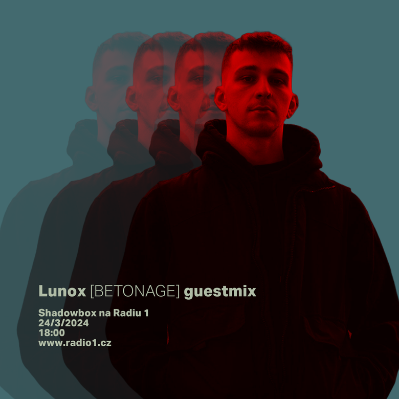 Shadowbox @ Radio 1 24/03/2024: Lunox (Betonage) Guestmix a hodina novinek episode artwork